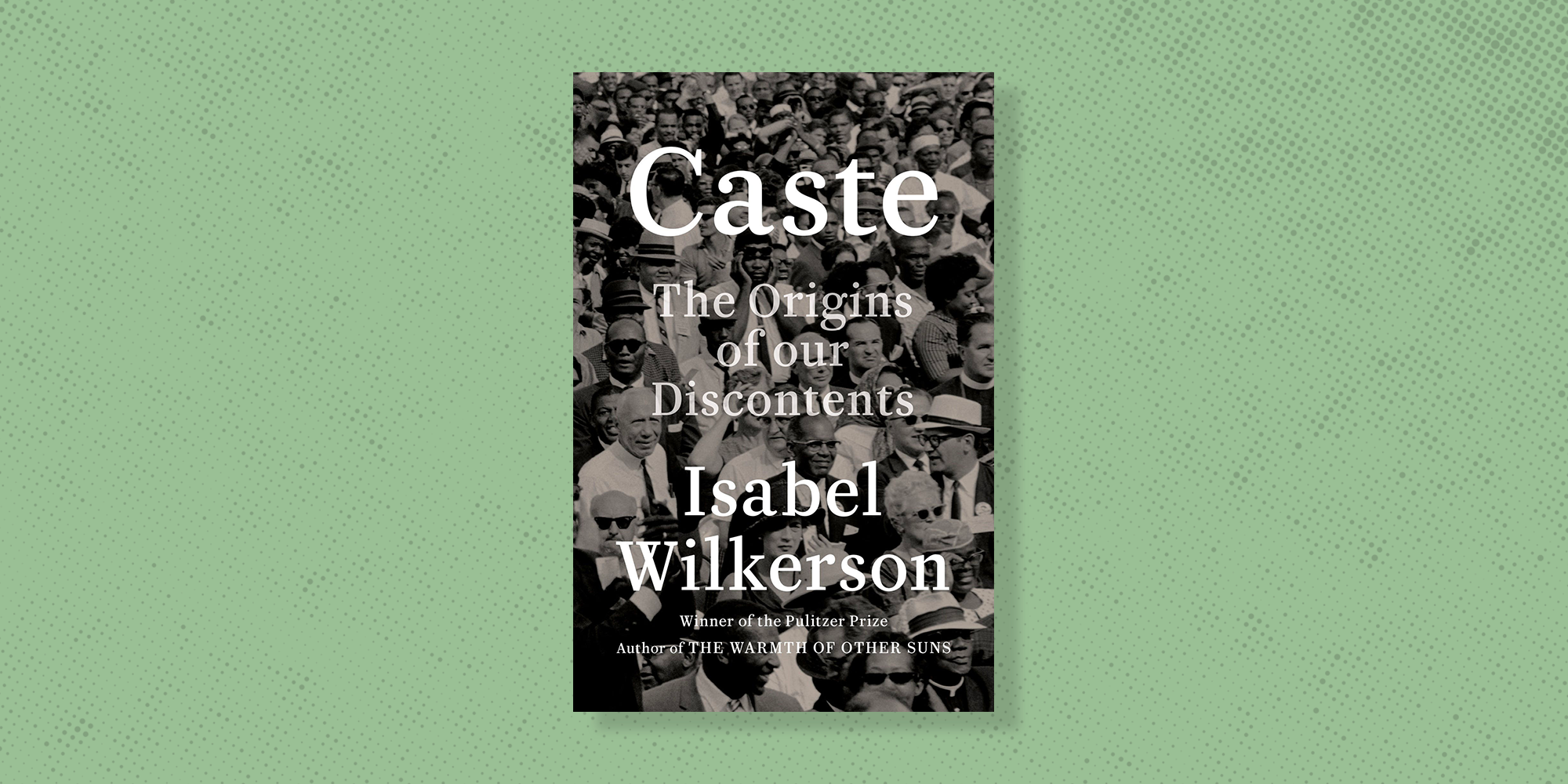 Caste: The Origins of Our Discontents a book by Isabel Wilkerson