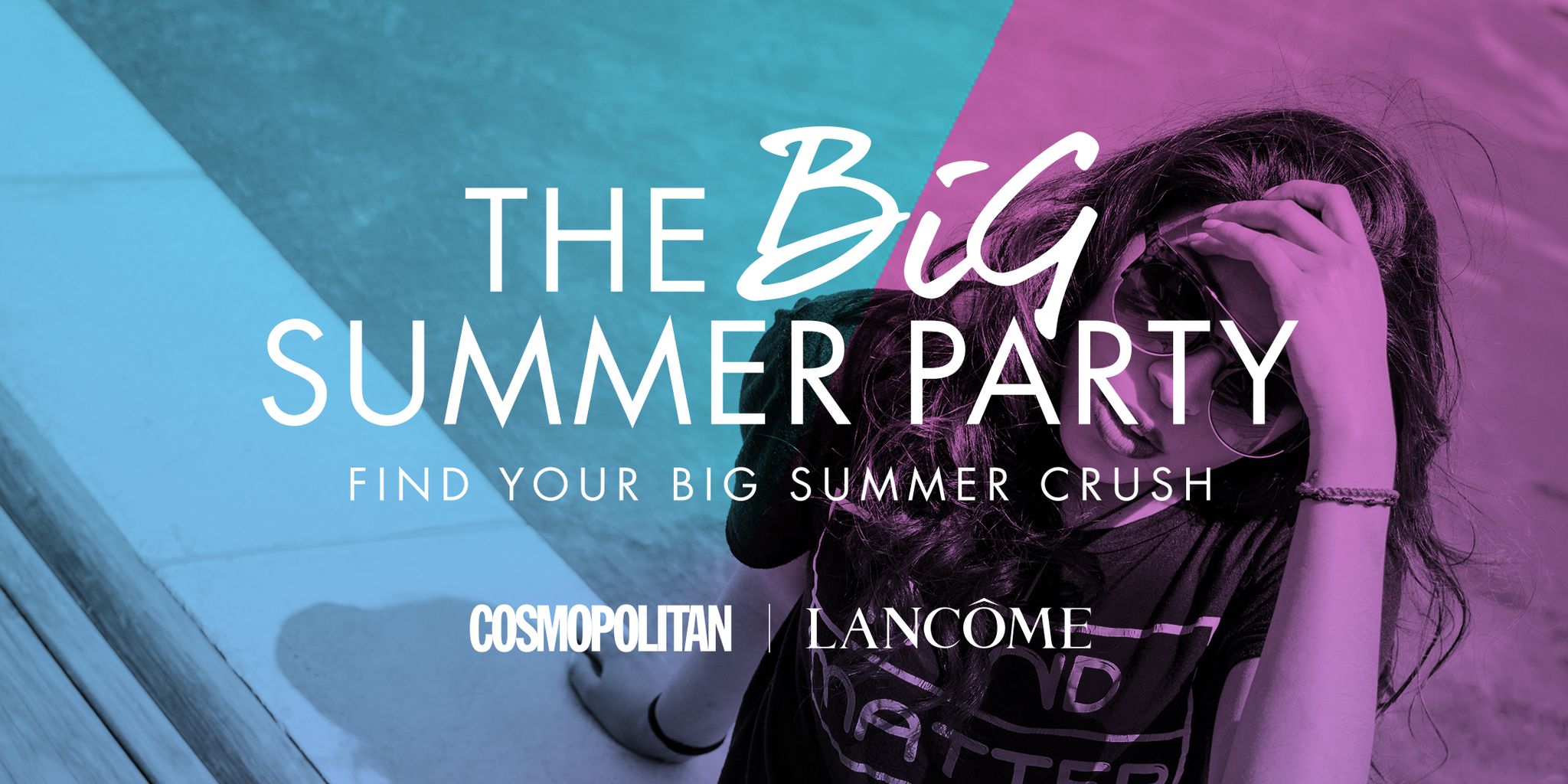 The Big Summer Party with Cosmopolitan & Lancome