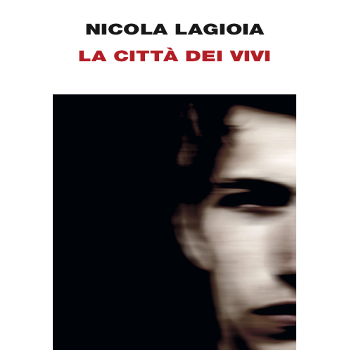 Nicola Lagioia – La città dei vivi – Se leggo molti libri non sono una  persona migliore