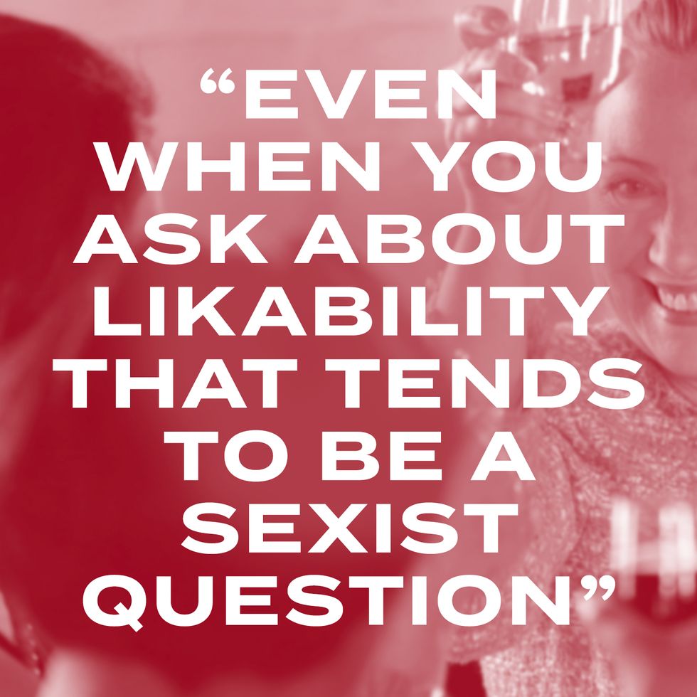“evenwhen you ask aboutlikability that tends to be a sexistquestion”