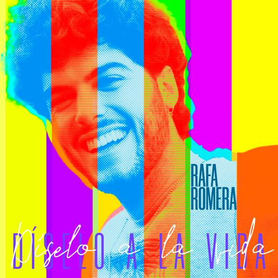 La portada de 'Díselo a la vida' de Rafa Romera 