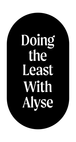 doing the least with alyse