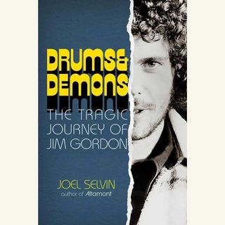 drums and demons, the tragic journey of jim gordon, joel selvin, book, nonfiction