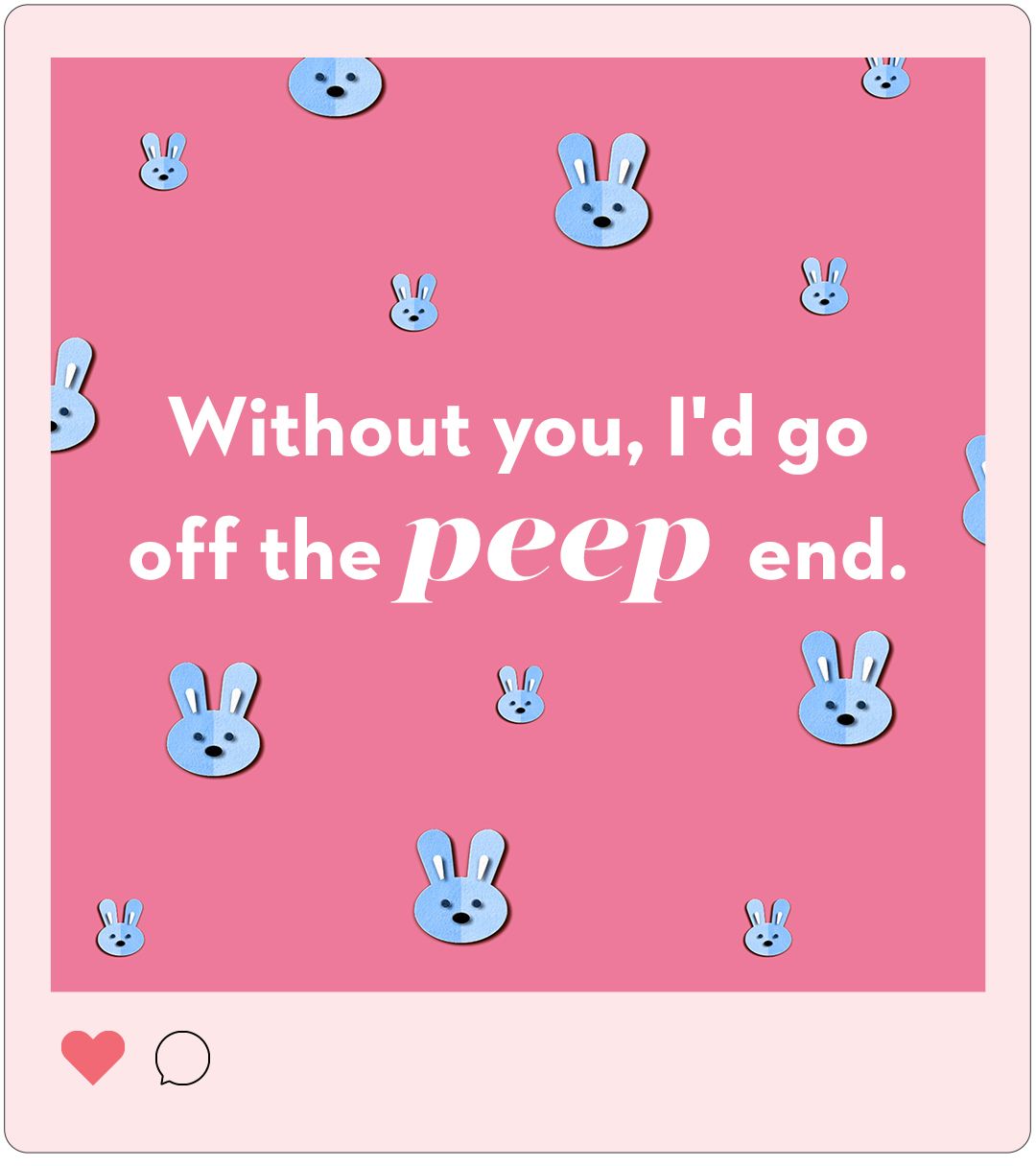 easter ig quotes without you id go off the peep end 1644593529