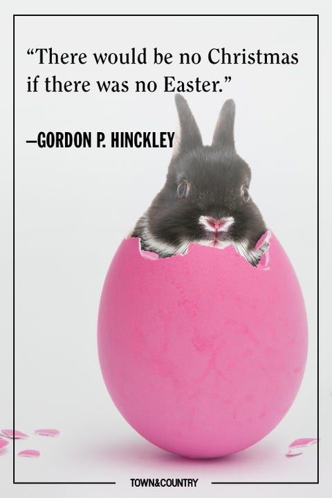 32 Best Easter Quotes - Inspiring Easter Sayings for the 2023 Holiday 32 Best Easter Quotes - Inspiring Easter Sayings for the 2023 Holiday