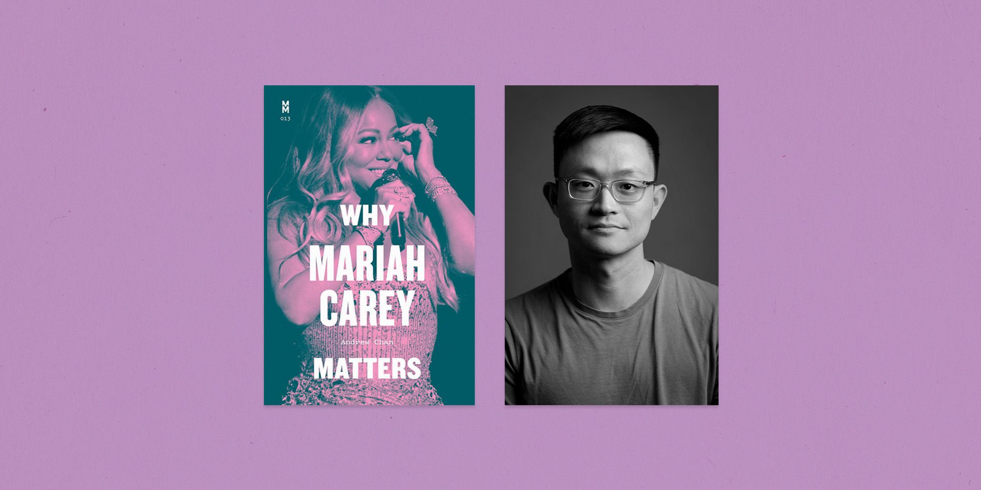 Andrew Chan on His New Book 'Why Mariah Carey Matters': 'It's Hard for  People to Process That She's a Singer-Songwriter