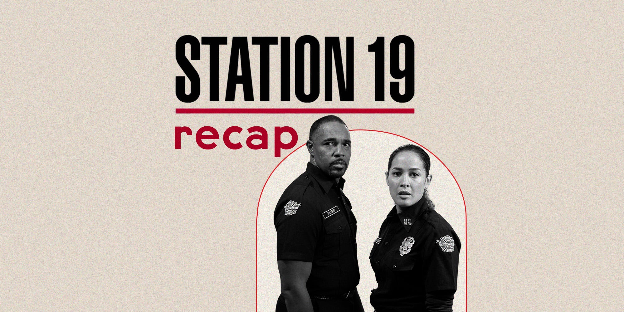 The Final Season Is Here Your Official ‘Station 19’ Premiere Recap!