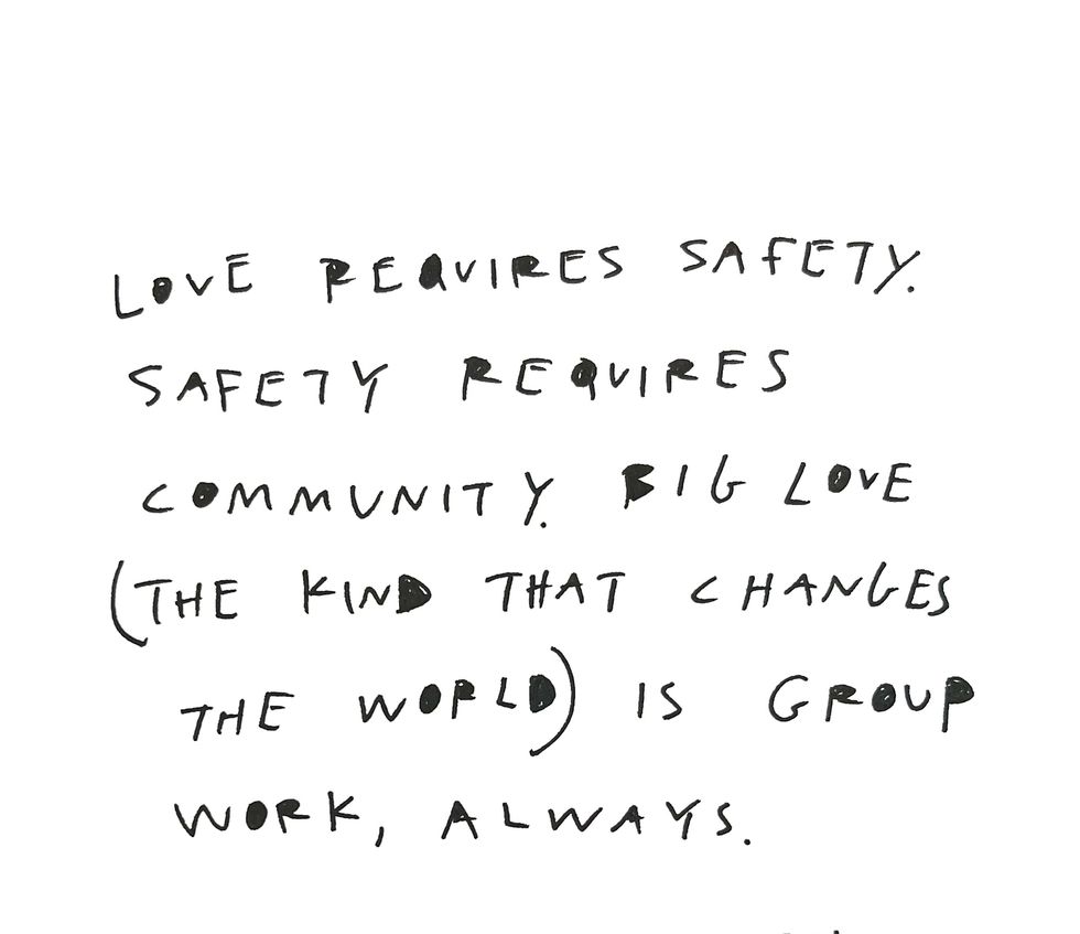 a poem by cleo wade that reads love requires safety safety requires community big love the kind that changes the world is group work, always