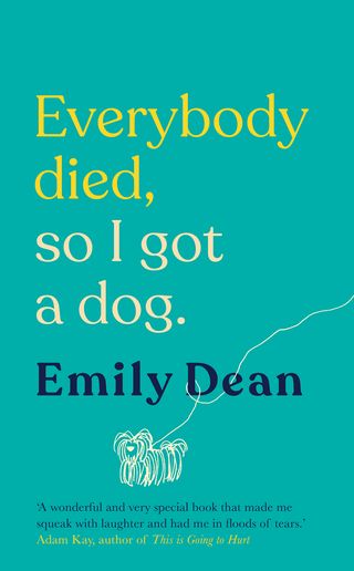 Emily Dean memoir: Everybody died so I got a dog