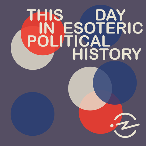 this day in esoteric political history podcast