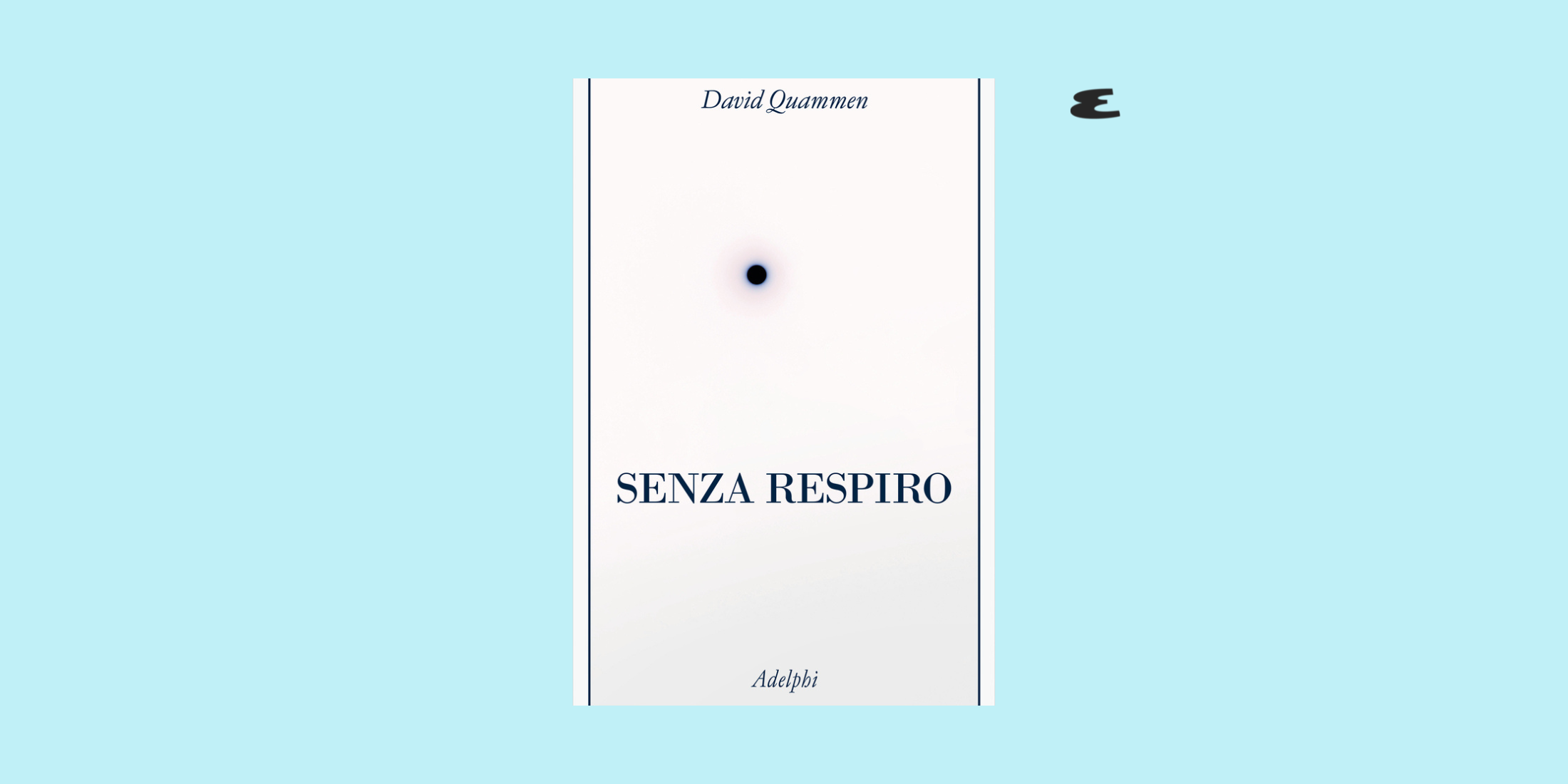 Senza respiro, il libro Adelphi di David Quammen da leggere assolutamente