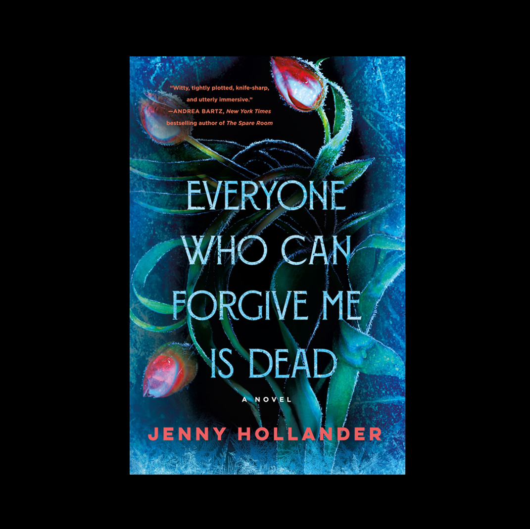 Read 'Everyone Who Can Forgive Me Is Dead' by Jenny Hollander Book Excerpt