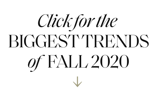 click for the biggest trends of fall 2020