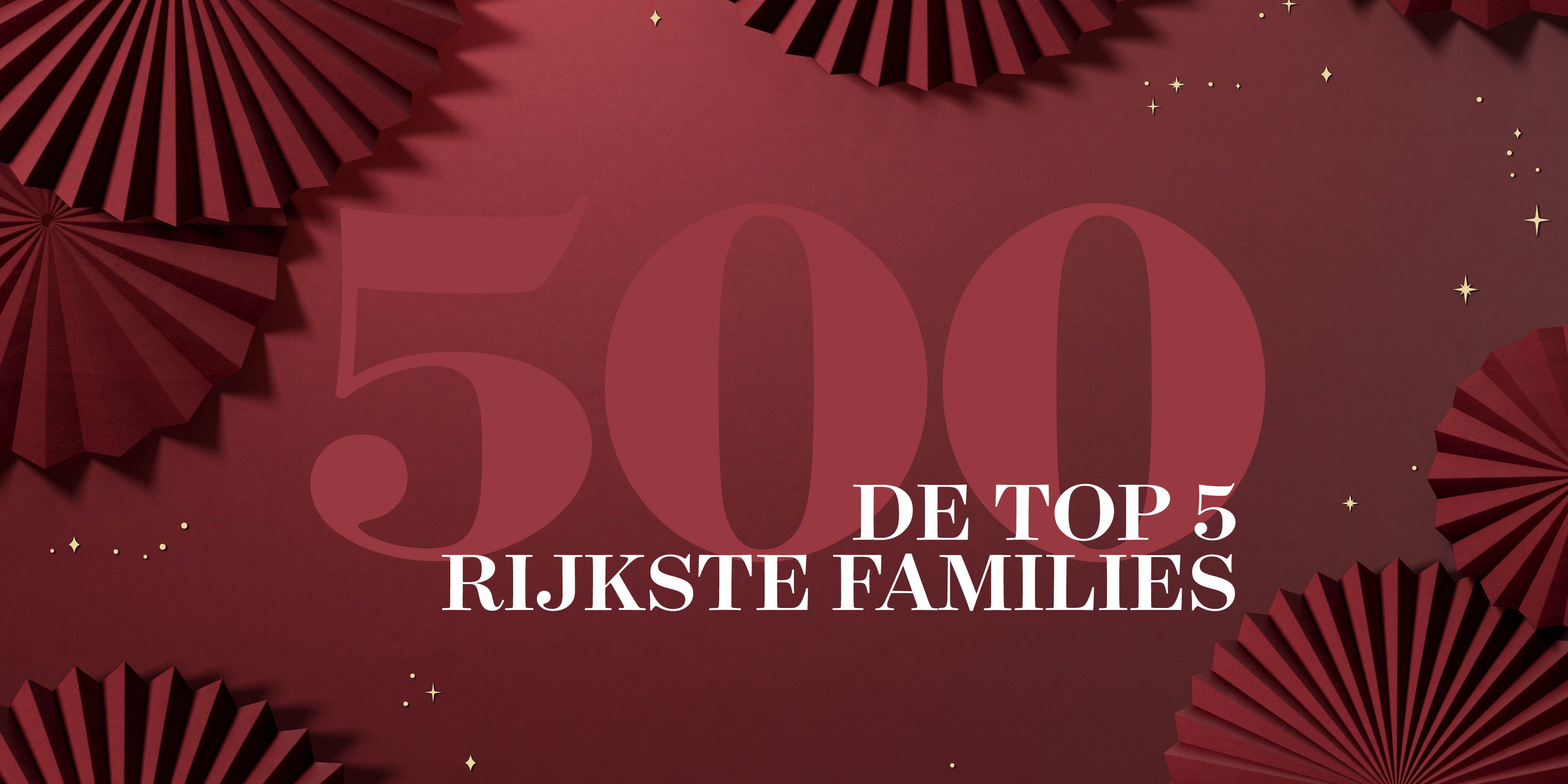 Quote 500 2021: Dit Zijn De Rijkste Families