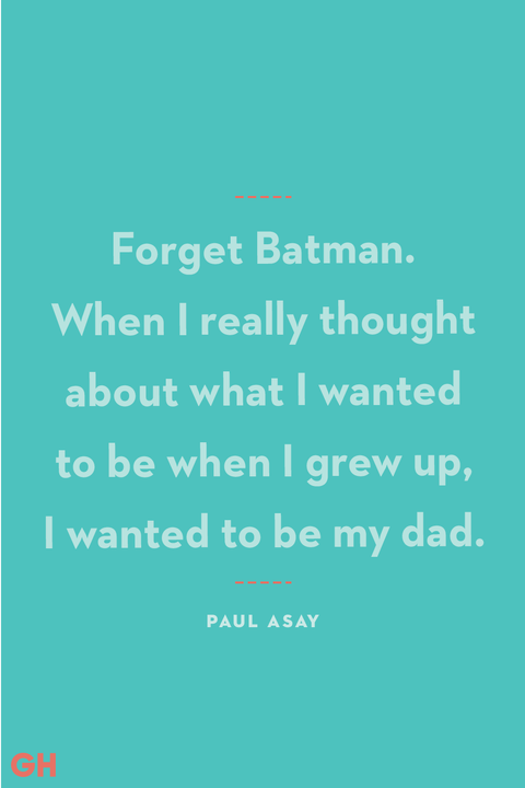 grey text on teal background reading forget batman when i really thought about what i wanted to be when i grew up i wanted to be my dad by paul asay