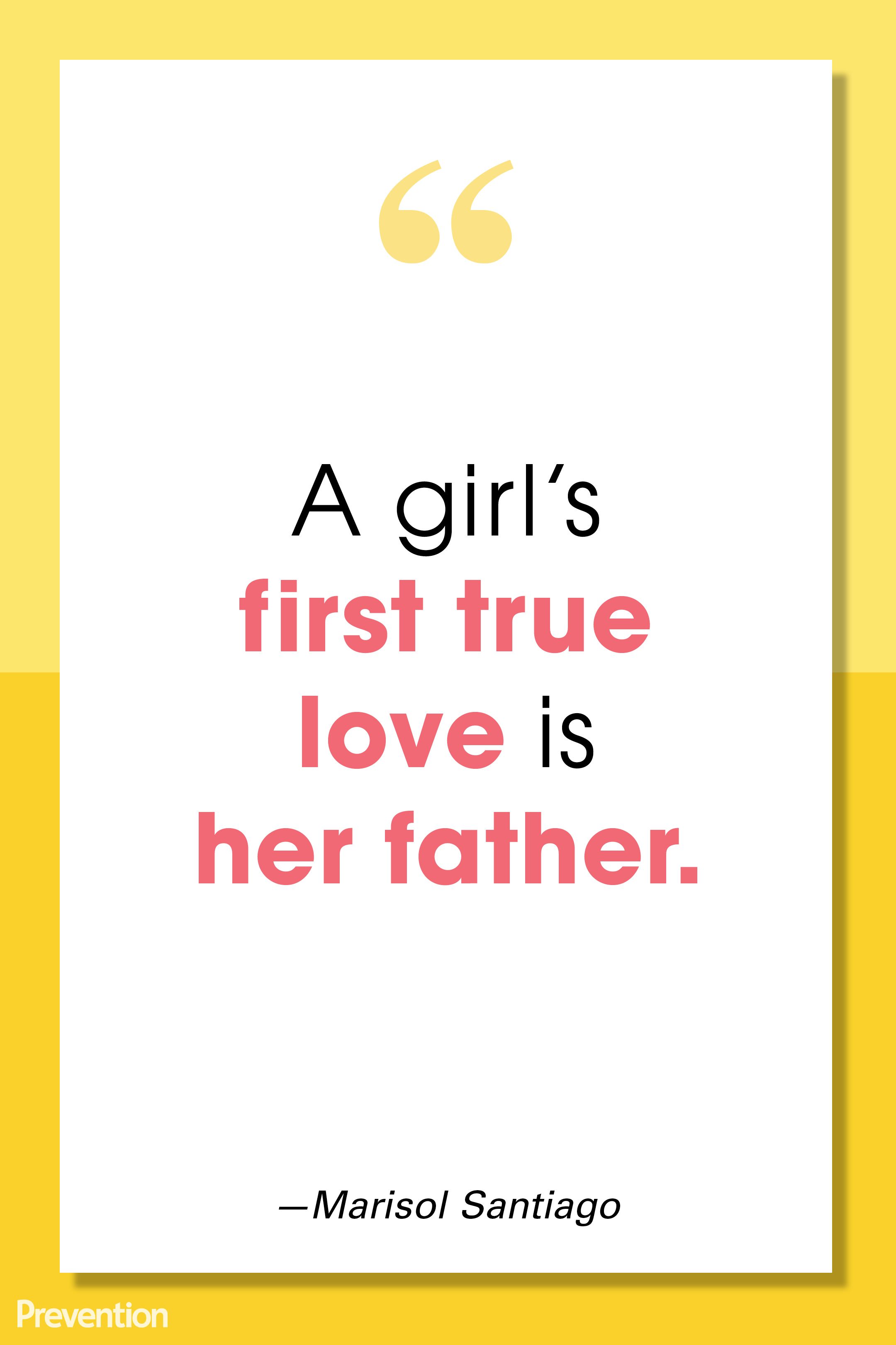 Father Quotes - A girls first true love is her father. 