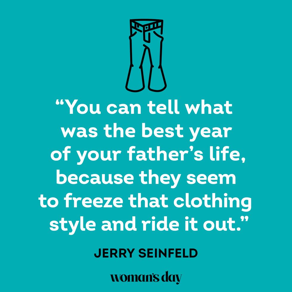 fathers day post instagram caption you can tell what was the best year of your father’s life, because they seem to freeze that clothing style and ride it out jerry seinfeld