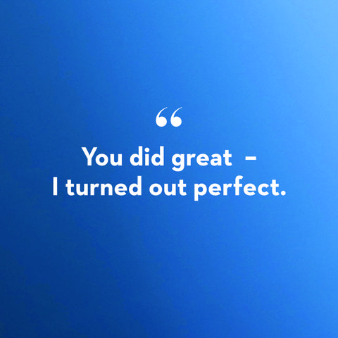 a quote card that says "you did great — i turned out perfect" on a blue background in a story about father's day messages
