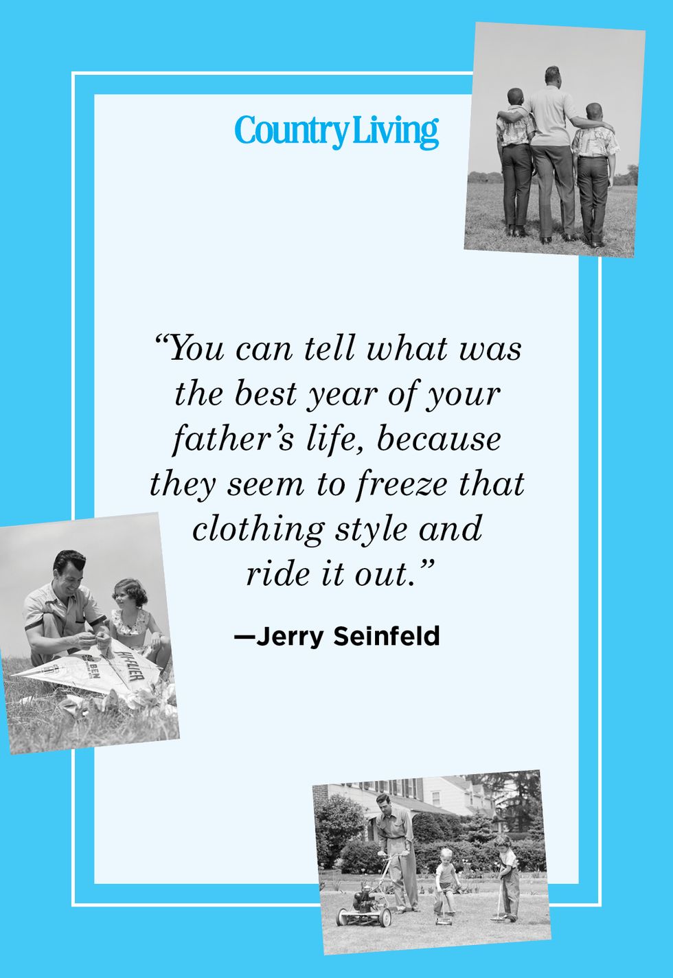 funny father's day quote by jerry seinfeld
