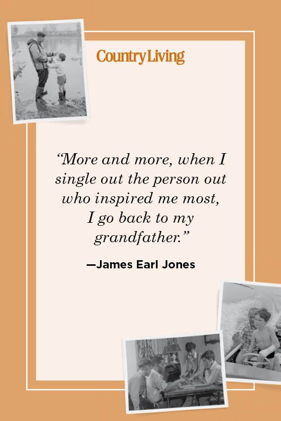 “more and more, when i single out the person out who inspired me most,  i go back to my  grandfather”  —james earl jones