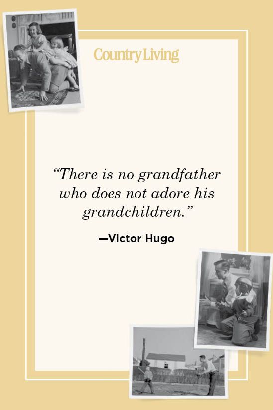 “there is no grandfather who does not adore his grandchildren” —victor hugo