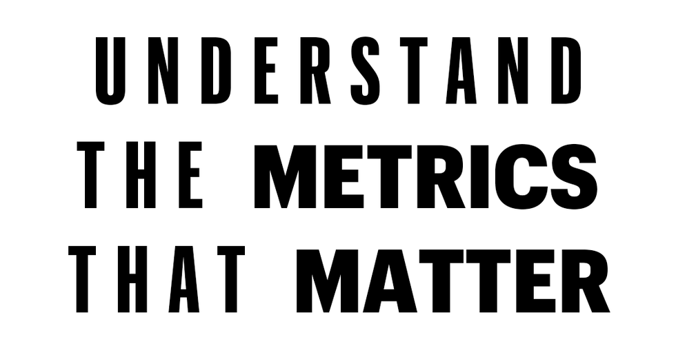 understand the metrics that matter