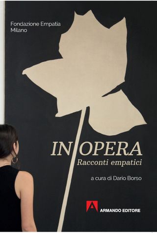 Fondazione Empatia Milano: In opera - Racconti empatici a cura di Dario Borso (Armando Editore)