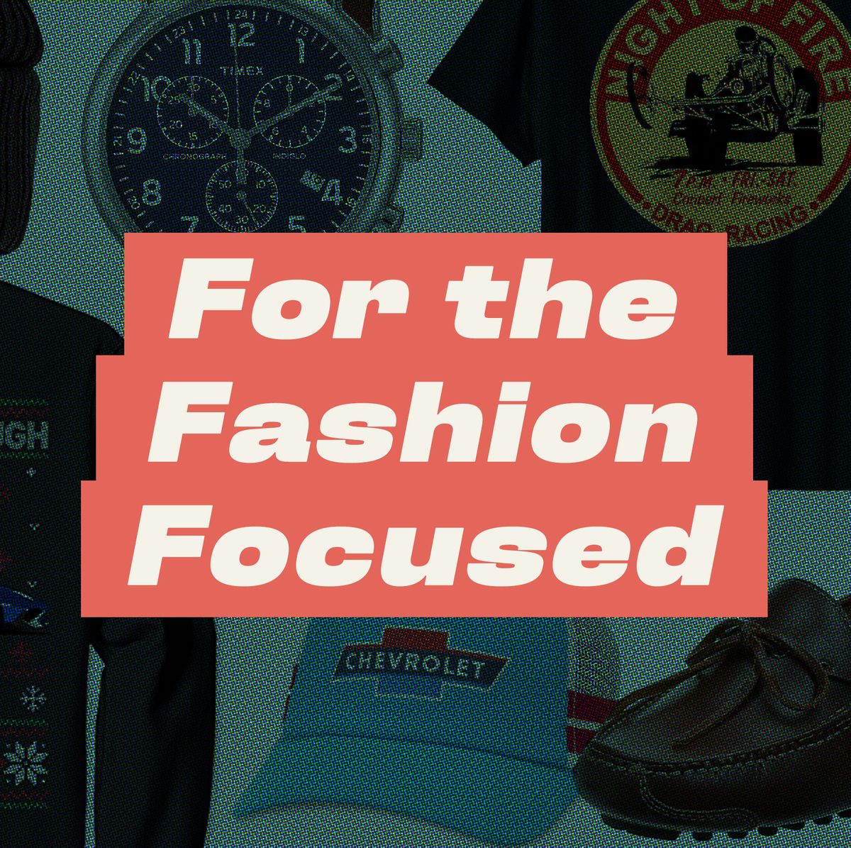 for the fashion focused