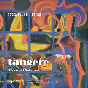 tangere,藝術家,tessar lo,2023展覽,藝術 展覽,加拿大,蒙太奇,台灣展覽,大河藝術,tessar lo 作品