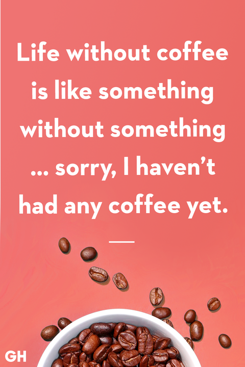52 Best Funny Coffee Quotes and Sayings for Any Day of the Week 52 Best Funny Coffee Quotes and Sayings for Any Day of the Week