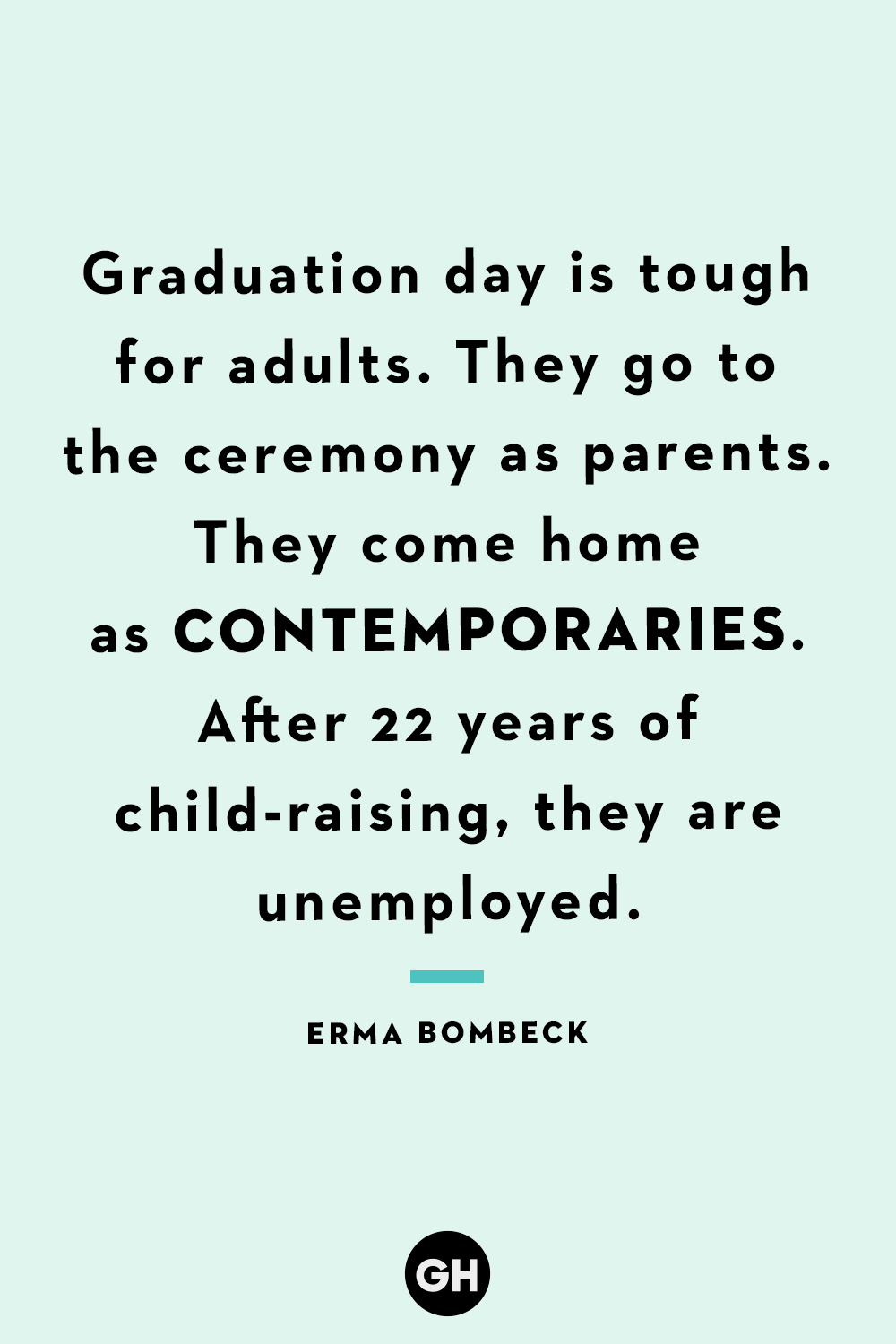 Funny Graduation Quotes Erma Bombeck 64149ec7311a9 
