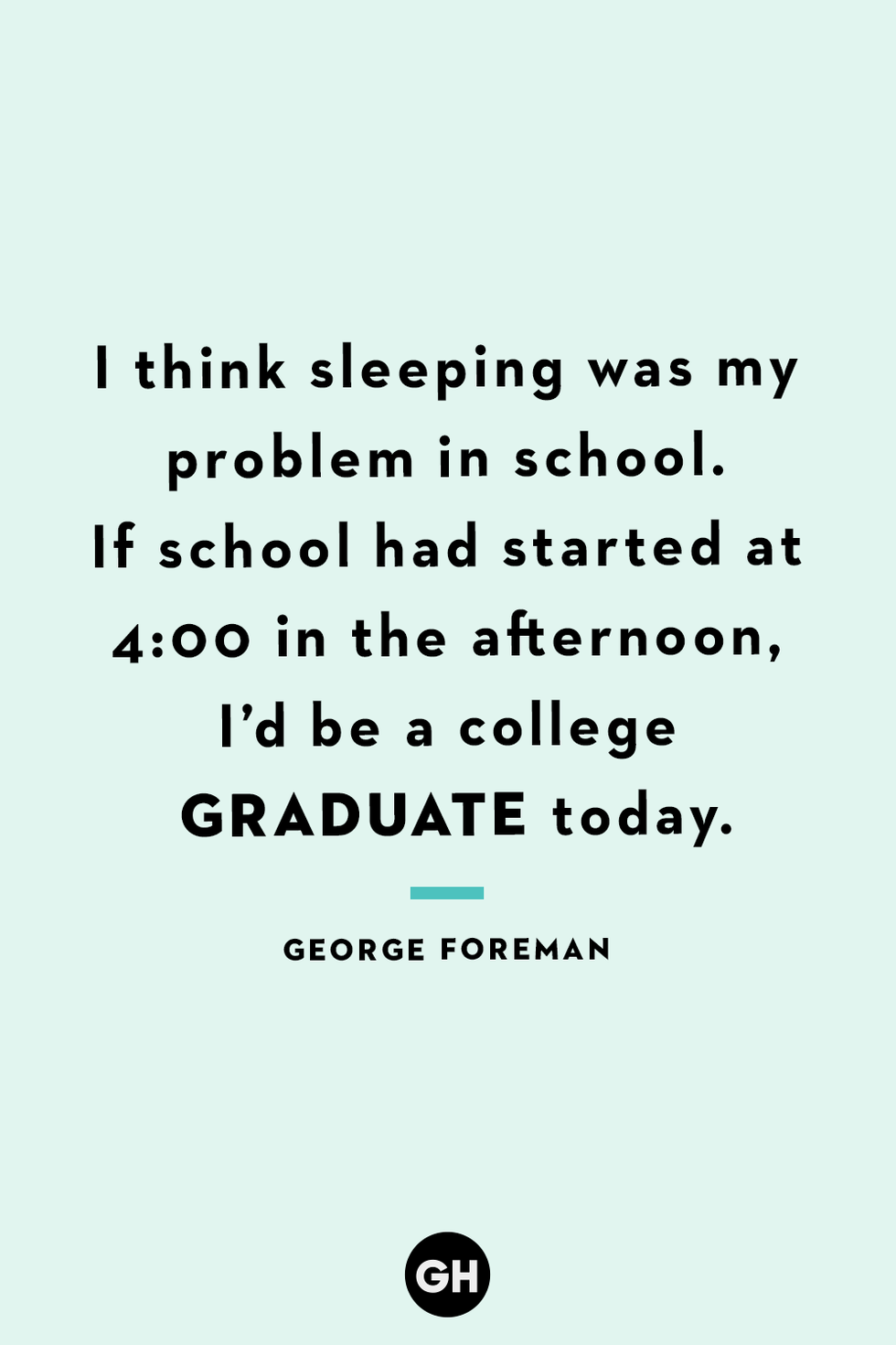 funny graduation quotes — george foreman