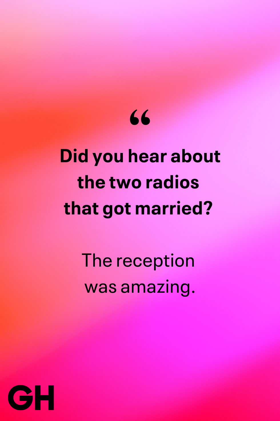 did you hear about the two radios that got married joke