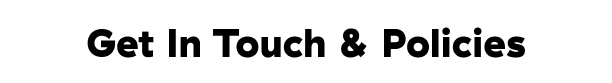 get in touch and policies