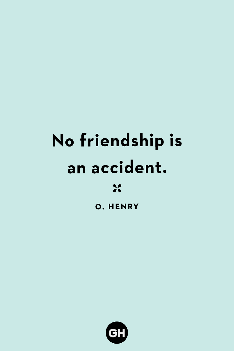 https://hips.hearstapps.com/hmg-prod/images/gh-friendship-quotes-o-henry-6449332ea6a3b.png?crop=1xw:1xh;center,top&resize=980:*