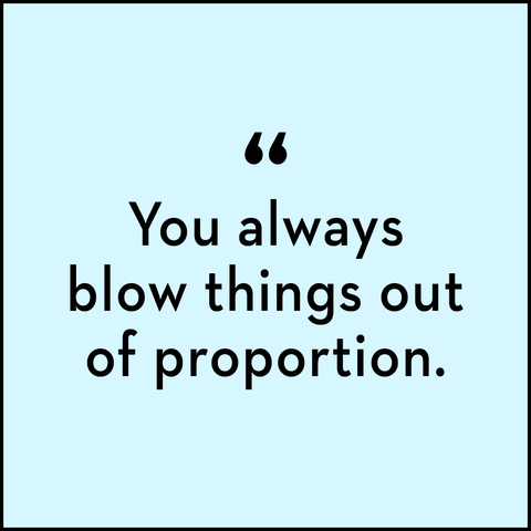 common gaslighting phrases  blowing things out of proportion