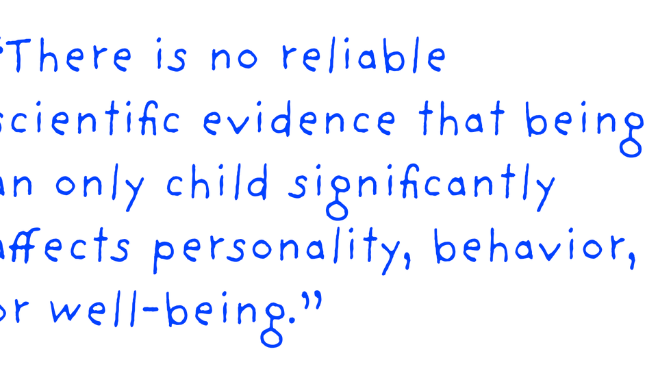 there is no reliable scientific evidence that being an only child significantly affects personality behavior or wellbeing