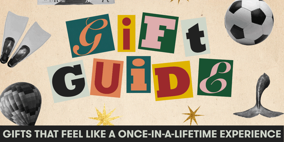 gifts that feel like a onceinalifetime experience