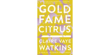 gold fame citrus, claire vaye watkins