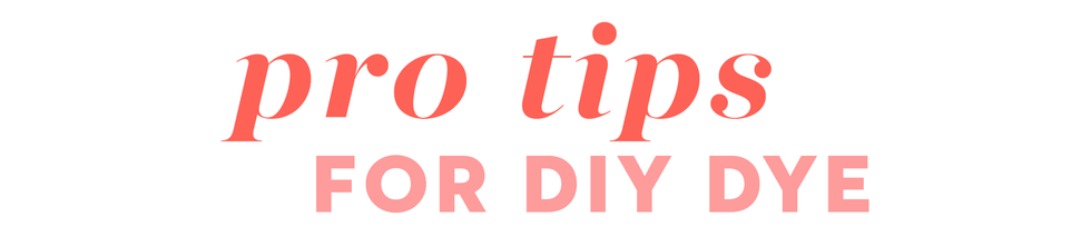pro tips for diy dye