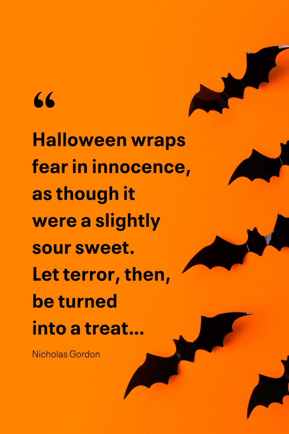 halloween wraps fear in innocence, as though it were a slightly sour sweet let terror then be turned into a treat