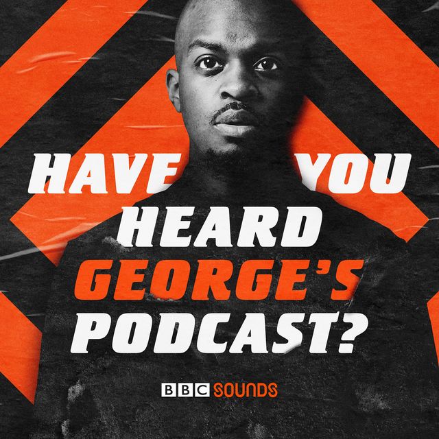 best podcasts   have you heard george's podcast