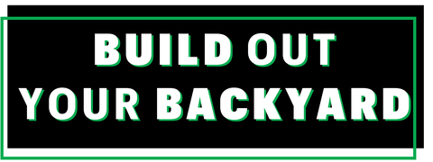 build out your backyard