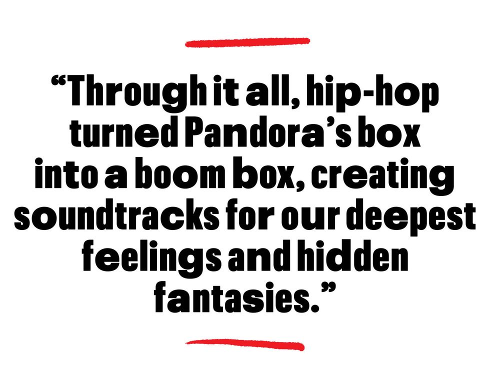 through it all hiphop turned pandoras box into a boom box creating soundtracks for our deepest feelings and hidden fantasies