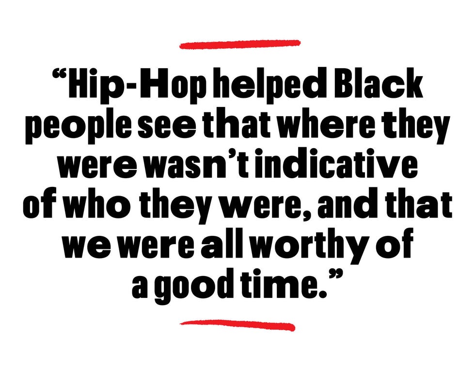 hiphop helped black people see that where they were wasnt indicative of who they were and that we were all worthy of a good time
