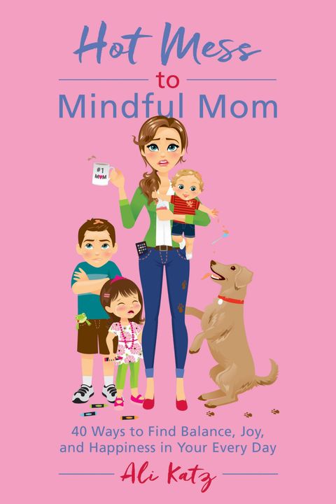 hot mess to mindful mom parenting book