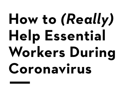 how to really help essential workers during coronavirus