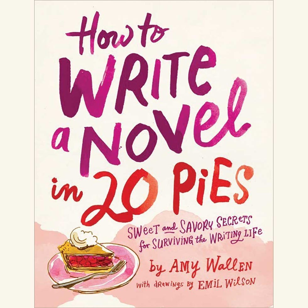 how to write a novel in 20 pies, sweet and savory tips for the writing life, amy wallen, emil wilson