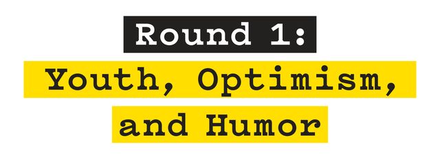 round 1 youth, optimism and humor