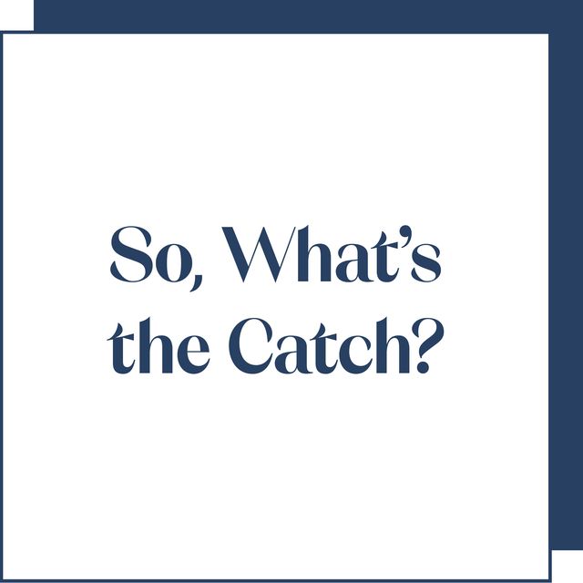 so, what's the catch